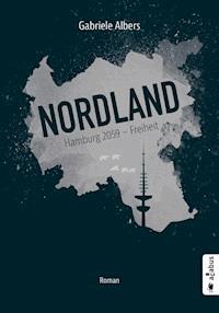Nordland. Hamburg 2059 - Freiheit - Gabriele Albers - E-Book