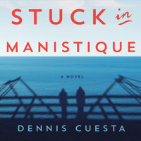 Stuck in Manistique - Dennis Cuesta - Hörbuch