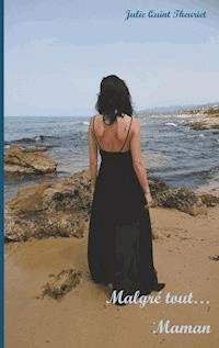 Malgré tout... Maman - Julie Quint Theuriet - E-Book
