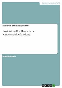 Professionelles Handeln bei Kindeswohlgefährdung - Melanie Schewtschenko - E-Book
