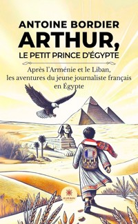 Arthur, le petit prince d’Égypte - Antoine Bordier - E-Book