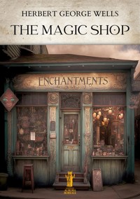 The Magic Shop - Herbert George Wells - E-Book