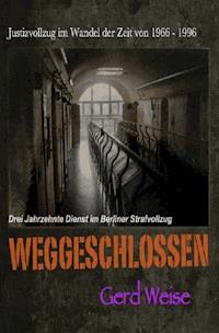 WEGGESCHLOSSEN - Gerd Weise - E-Book