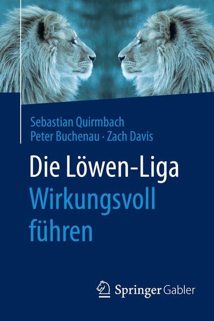 Die Löwen-Liga: Wirkungsvoll führen - Sebastian Quirmbach - E-Book
