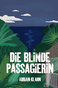 Die blinde Passagierin - Adrian Klahn - E-Book