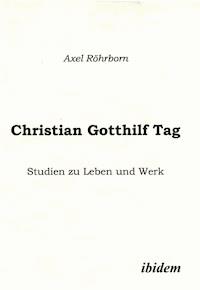 Christian Gotthilf Tag - Axel Röhrborn - E-Book
