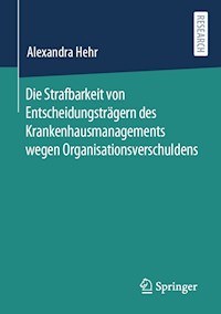 Die Strafbarkeit von Entscheidungsträgern des Krankenhausmanagements wegen Organisationsverschuldens - Alexandra Hehr - E-Book