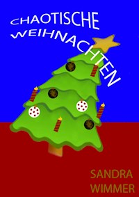 Chaotische Weihnachten - Sandra Wimmer - E-Book