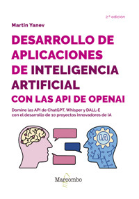 Desarrollo de aplicaciones de inteligencia artificial con las API de OpenAI - 2.ª edición - Martin Yanev - E-Book