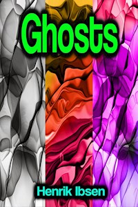 Ghosts - Henrik Ibsen - E-Book