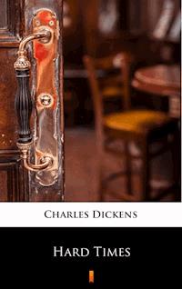 Hard Times - Charles Dickens. - E-Book