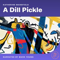 A Dill Pickle - Katherine Mansfield - Hörbuch