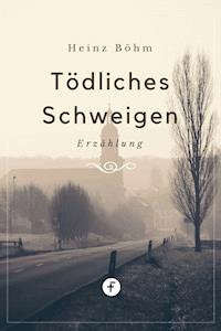 Tödliches Schweigen - Heinz Böhm - E-Book