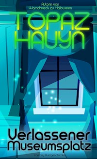 Verlassener Museumsplatz - Topaz Hauyn - E-Book