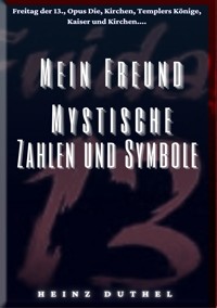 MEIN FREUND MYSTISCHE ZAHLEN UND SYMBOLE - Heinz Duthel - E-Book
