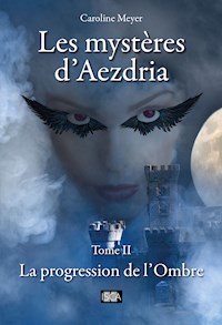 Les mystères d'Aezdria - Tome 2 - Caroline Meyer - E-Book