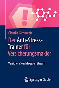Der Anti-Stress-Trainer für Versicherungsmakler - Claudia Girnuweit - E-Book