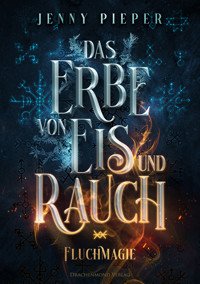 Das Erbe von Eis und Rauch - Jenny Pieper - E-Book