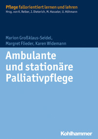 Ambulante und stationäre Palliativpflege - Marion Großklaus-Seidel - E-Book