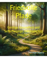 Friedvolle Pfade - Steviejo Harris - E-Book