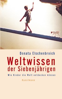 Weltwissen der Siebenjährigen - Donata Elschenbroich - E-Book
