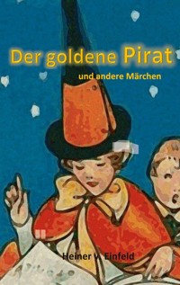 Der goldene Pirat - Heiner von Einfeld - E-Book