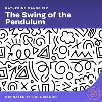 The Swing of the Pendulum - Katherine Mansfield - Hörbuch