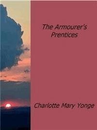 The Armourer's Prentices - Charlotte Mary Yonge - E-Book