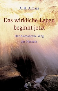Das wirkliche Leben beginnt jetzt - A.H. Almaas - E-Book