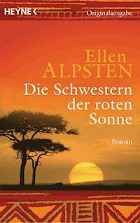 Die Schwestern der roten Sonne - Ellen Alpsten - E-Book