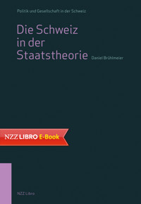 Die Schweiz in der Staatstheorie - Daniel Brühlmeier - E-Book