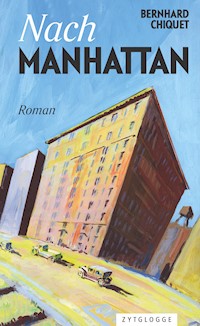Nach Manhattan - Bernhard Chiquet - E-Book
