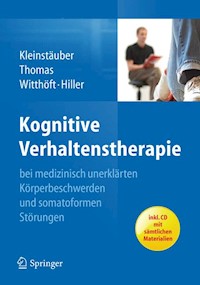 Kognitive Verhaltenstherapie bei medizinisch unerklärten Körperbeschwerden und somatoformen Störungen - Maria Kleinstäuber - E-Book