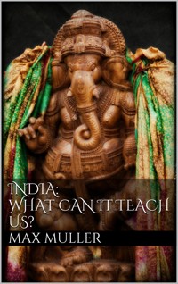 India: What can it teach us? - Max Muller - E-Book
