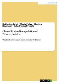 Chinas Wechselkurspolitik und Zinssatzproblem - Katharina Feigl - E-Book