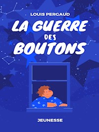 La Guerre des boutons - Louis Pergaud - E-Book