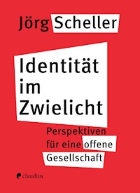 Identität im Zwielicht - Jörg Scheller - E-Book