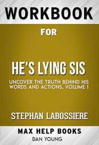 Workbook for He's Lying Sis: Uncover the Truth Behind His Words and Actions, Volume 1 by Stephan Labossiere (Max Help Workbooks) - MaxHelp Workbooks - E-Book