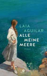 Alle meine Meere - Laia Aguilar - E-Book
