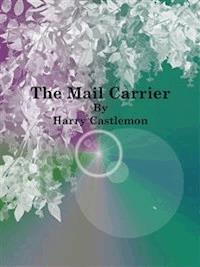 The Mail Carrier - Harry Castlemon - E-Book