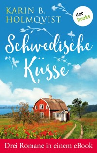 Schwedische Küsse: Drei Romane in einem eBook - Karin B. Holmqvist - E-Book