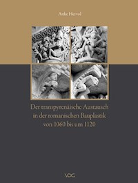 Der transpyrenäische Austausch in der romanischen Bauplastik von 1060 bis um 1120 - Anke Hervol - E-Book