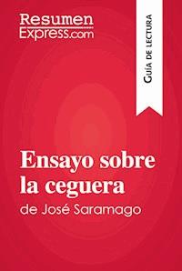 Ensayo sobre la ceguera de José Saramago (Guía de lectura) - ResumenExpress - E-Book