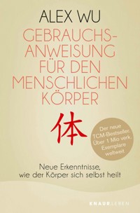 Gebrauchsanweisung für den menschlichen Körper - Alex Wu - E-Book