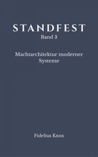 STANDFEST Band 3 - Machtarchitektur moderner Systeme - Fidelius Knox - E-Book
