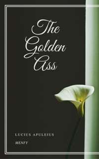 The Golden Ass - Lucius Apuleius. - E-Book