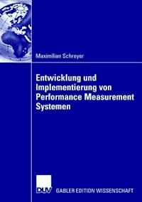 Entwicklung und Implementierung von Performance Measurement Systemen - Maximilian Schreyer - E-Book