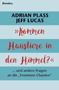 Kommen Haustiere in den Himmel? - Jeff Lucas - E-Book