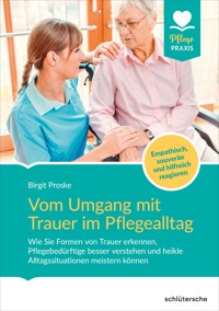 Vom Umgang mit Trauer im Pflegealltag - Birgit Proske - E-Book