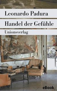 Handel der Gefühle - Leonardo Padura - E-Book